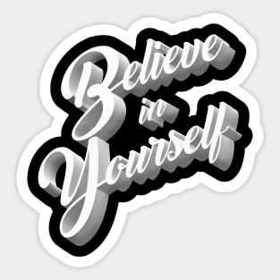 Believe In Yourself - Self Care/Motivational Sticker